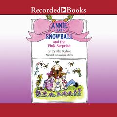Annie and Snowball and the Pink Surprise by Cynthia Rylant audiobook