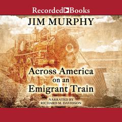 Across America on an Emigrant Train by Jim Murphy audiobook