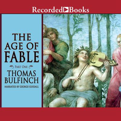 The Age of Fable - Part 1 by Thomas Bulfinch audiobook