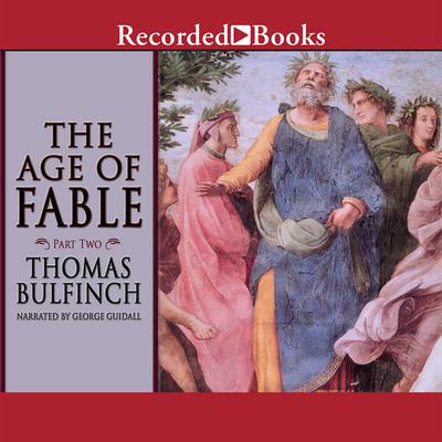 Age of Fable, Part Two by Thomas Bulfinch audiobook