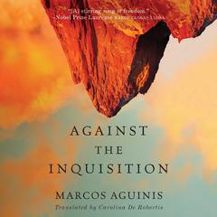 Against the Inquisition by Marcos Aguinis audiobook