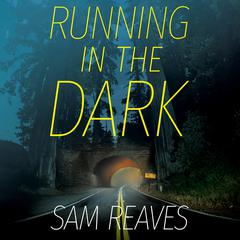 Running in the Dark by Sam Reaves audiobook