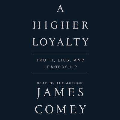 A Higher Loyalty by James Comey audiobook