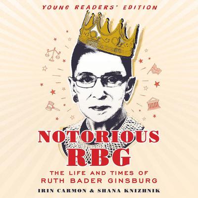 Notorious RBG Young Readers' Edition by Irin Carmon audiobook