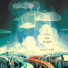 A Lite Too Bright by Samuel Miller audiobook