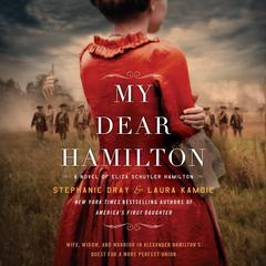My Dear Hamilton by Stephanie Dray audiobook