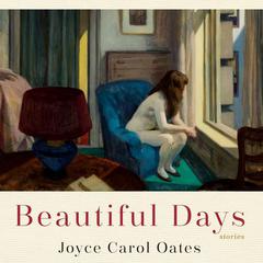 Beautiful Days by Joyce Carol Oates audiobook