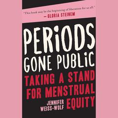 Periods Gone Public by Jennifer Weiss-Wolf audiobook
