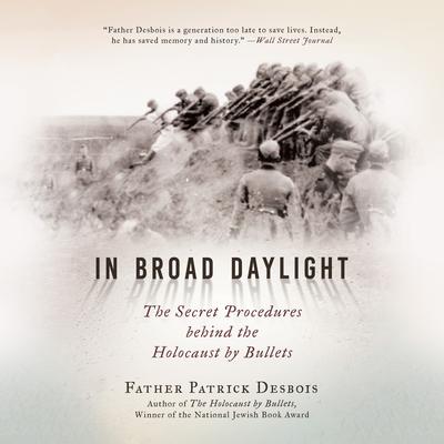 In Broad Daylight by Father Patrick Desbois audiobook