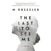 The Last to See Me by  M. Dressler audiobook