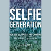 The Selfie Generation by  Alicia Eler audiobook