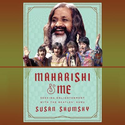 Maharishi & Me by Susan Shumsky audiobook