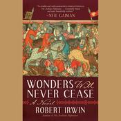 Wonders Will Never Cease by  Robert Irwin audiobook