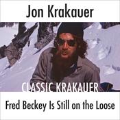 Fred Beckey Is Still On the Loose by  Jon Krakauer audiobook