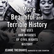 A More Beautiful and Terrible History by  Jeanne Theoharis audiobook