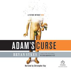 Adam's Curse by Bryan Sykes audiobook