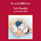 7X9 = Trouble! by  Claudia Mills audiobook
