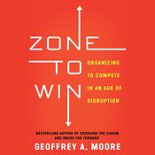 Zone to Win by  Geoffrey A. Moore audiobook