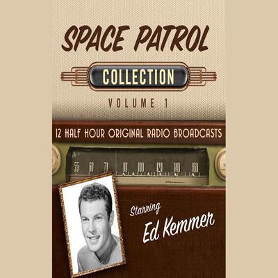 Space Patrol, Collection 1 by Black Eye Entertainment audiobook
