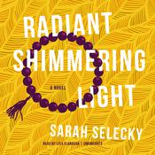 Radiant Shimmering Light by  Sarah Selecky audiobook