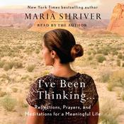 I've Been Thinking . . . by  Maria Shriver audiobook