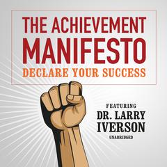 The Achievement Manifesto by Larry Iverson audiobook