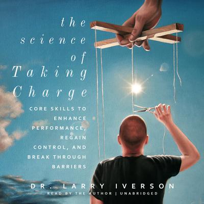 The Science of Taking Charge by Larry Iverson audiobook