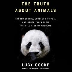 The Truth About Animals by Lucy Cooke audiobook