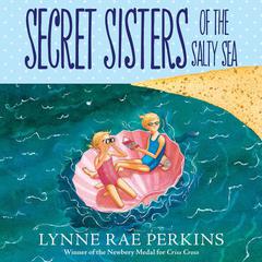 Secret Sisters of the Salty Sea by Lynne Rae Perkins audiobook