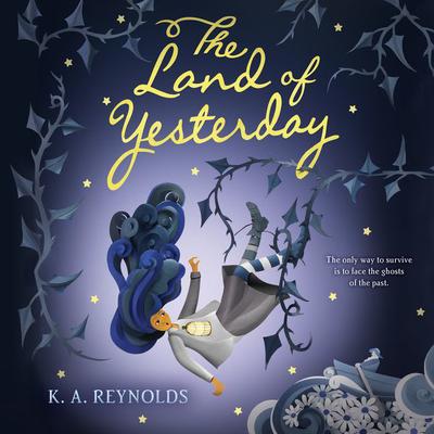 The Land of Yesterday by K. A. Reynolds audiobook