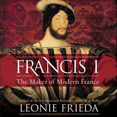 Francis I by Leonie Frieda audiobook