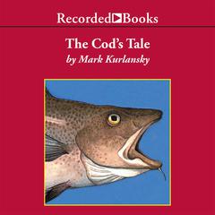 The Cod's Tale by Mark Kurlansky audiobook