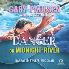 Danger on Midnight River by Gary Paulsen audiobook