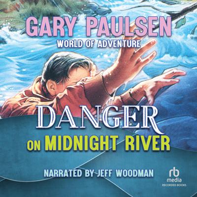 Danger on Midnight River by Gary Paulsen audiobook