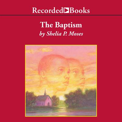The Baptism by Shelia P. Moses audiobook