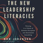 The New Leadership Literacies by  Bob Johansen audiobook