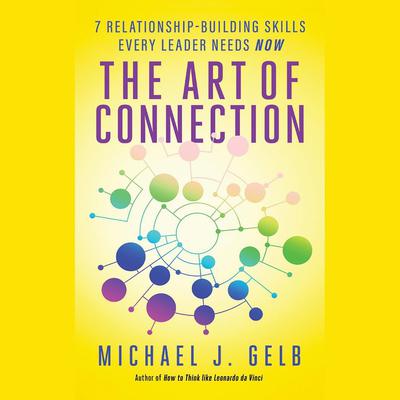 The Art of Connection by Michael J. Gelb audiobook