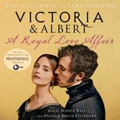 Victoria & Albert: A Royal Love Affair by  Daisy Goodwin audiobook