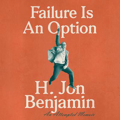 Failure Is An Option by H. Jon Benjamin audiobook