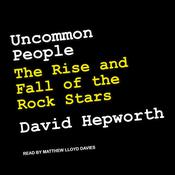 Uncommon People by  David Hepworth audiobook