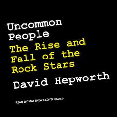 Uncommon People by David Hepworth audiobook