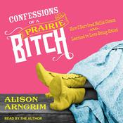 Confessions of a Prairie Bitch by  Alison Arngrim audiobook