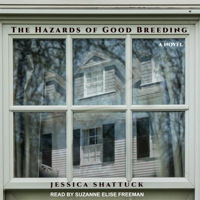 The Hazards of Good Breeding by Jessica Shattuck audiobook