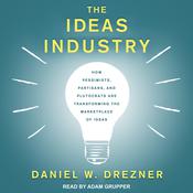 The Ideas Industry by  Daniel W. Drezner audiobook