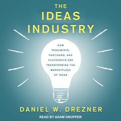 The Ideas Industry by Daniel W. Drezner audiobook