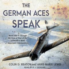 The German Aces Speak by Colin D. Heaton audiobook
