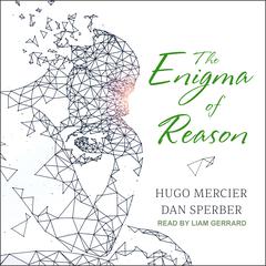 The Enigma of Reason by Hugo Mercier audiobook