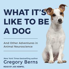 What It's Like to Be a Dog by Gregory Berns audiobook
