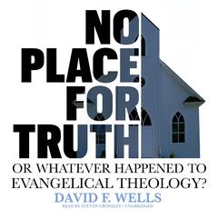 No Place for Truth by David F. Wells audiobook