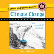 The Politically Incorrect Guide to Climate Change by  Marc Morano audiobook